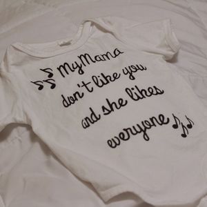 My mama don't like you and she likes everyone ones